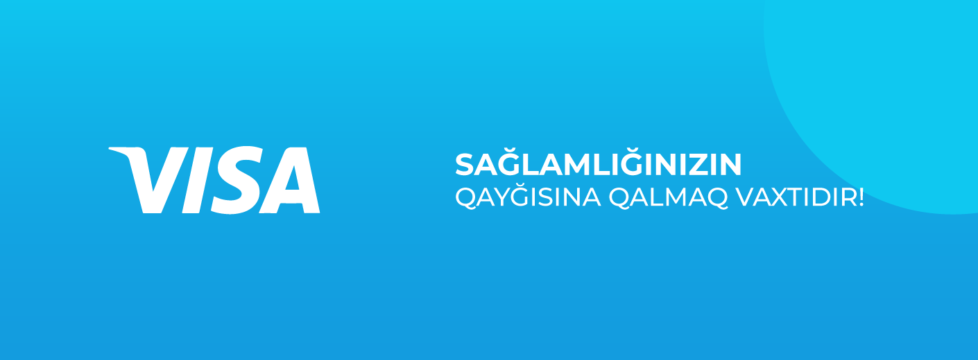 Sağlamlığınızın qayğısına qalın!